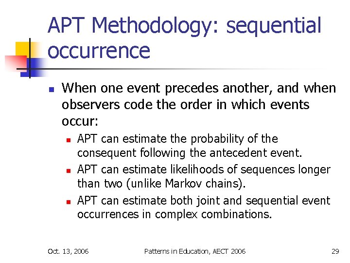APT Methodology: sequential occurrence n When one event precedes another, and when observers code