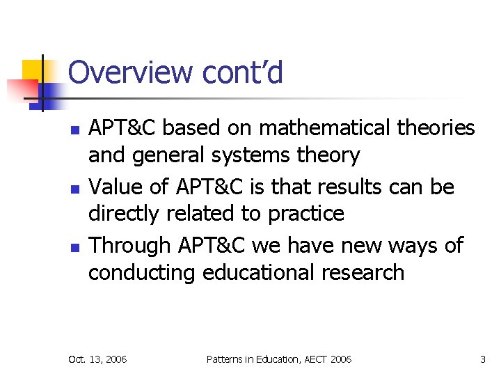 Overview cont’d n n n APT&C based on mathematical theories and general systems theory