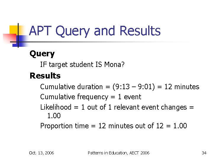 APT Query and Results Query IF target student IS Mona? Results Cumulative duration =