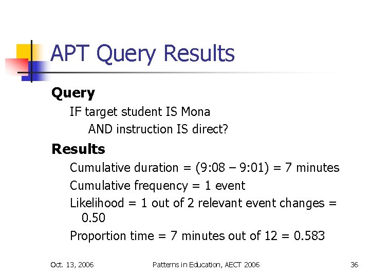 APT Query Results Query IF target student IS Mona AND instruction IS direct? Results