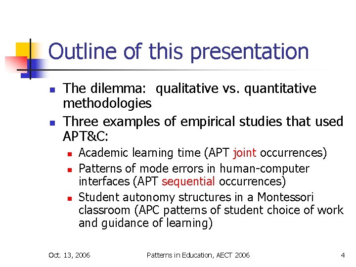 Outline of this presentation n n The dilemma: qualitative vs. quantitative methodologies Three examples