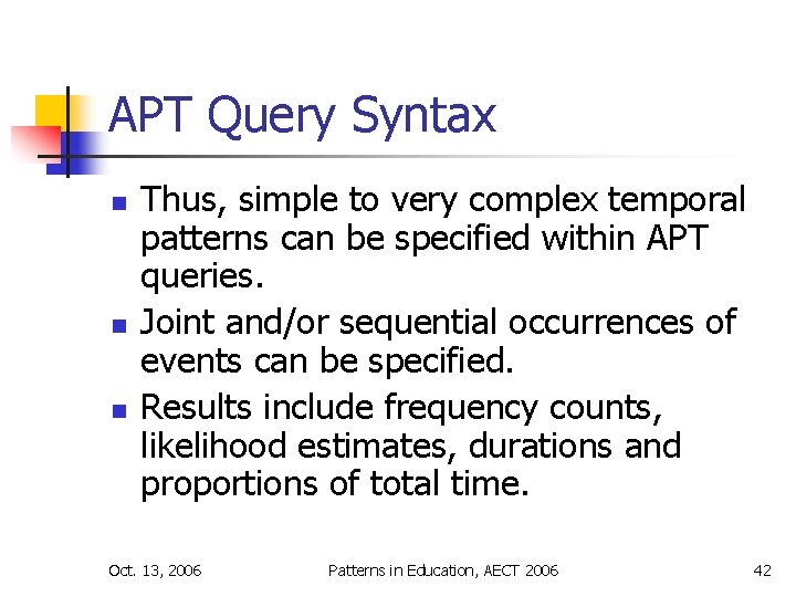 APT Query Syntax n n n Thus, simple to very complex temporal patterns can