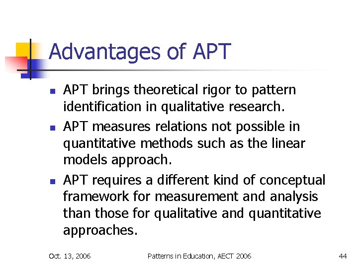 Advantages of APT n n n APT brings theoretical rigor to pattern identification in