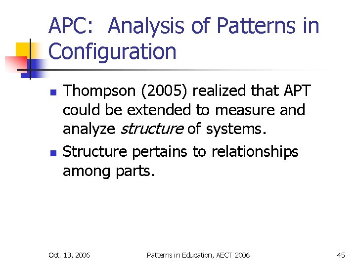 APC: Analysis of Patterns in Configuration n n Thompson (2005) realized that APT could
