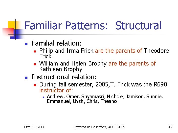 Familiar Patterns: Structural n Familial relation: n n n Philip and Irma Frick are