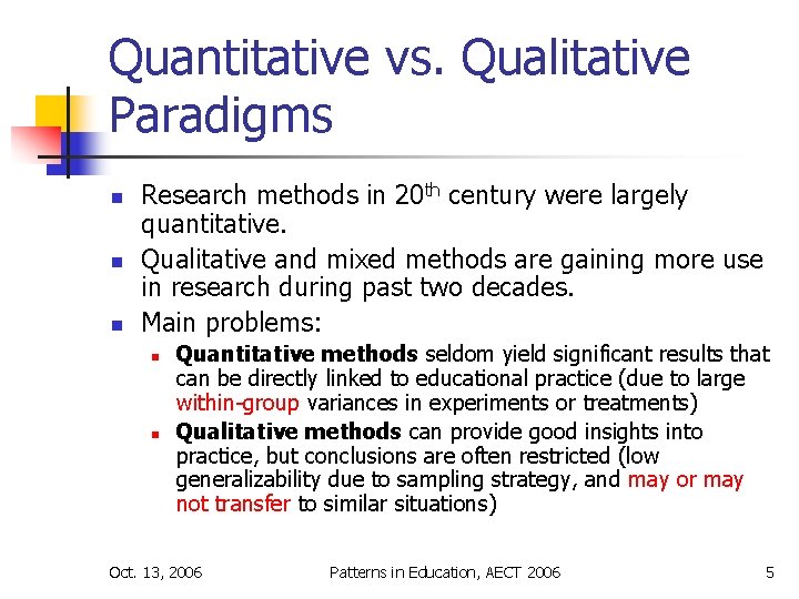 Quantitative vs. Qualitative Paradigms n n n Research methods in 20 th century were