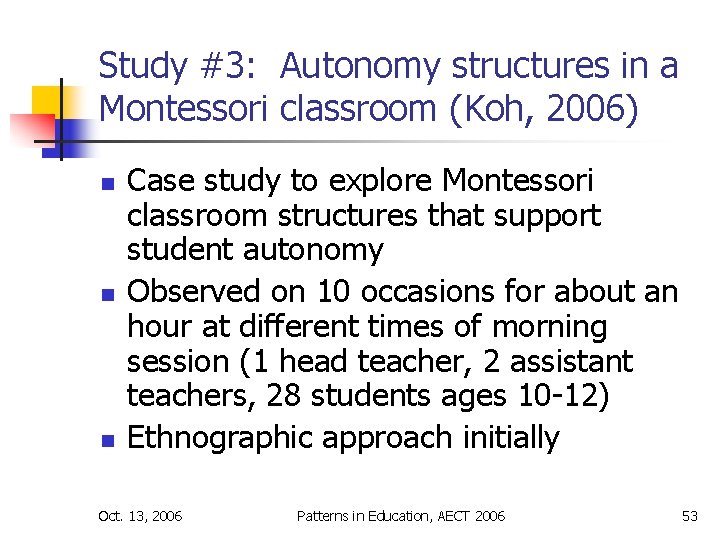 Study #3: Autonomy structures in a Montessori classroom (Koh, 2006) n n n Case