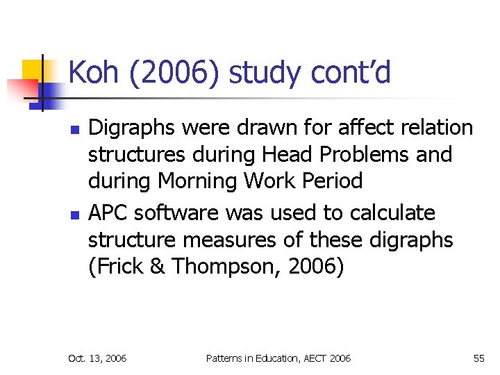 Koh (2006) study cont’d n n Digraphs were drawn for affect relation structures during
