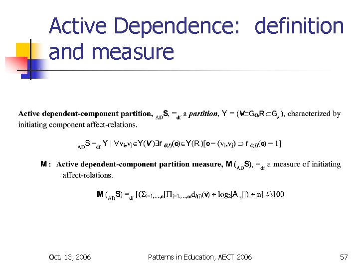Active Dependence: definition and measure Oct. 13, 2006 Patterns in Education, AECT 2006 57