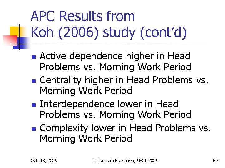 APC Results from Koh (2006) study (cont’d) n n Active dependence higher in Head