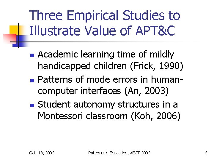 Three Empirical Studies to Illustrate Value of APT&C n n n Academic learning time
