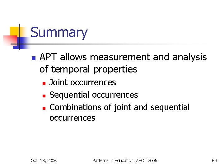 Summary n APT allows measurement and analysis of temporal properties n n n Joint