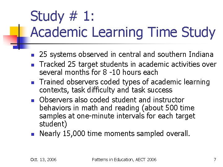 Study # 1: Academic Learning Time Study n n n 25 systems observed in