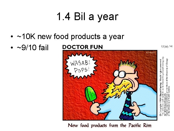 1. 4 Bil a year • ~10 K new food products a year •