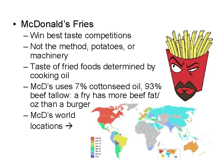  • Mc. Donald’s Fries – Win best taste competitions – Not the method,