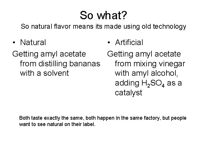 So what? So natural flavor means its made using old technology • Natural •