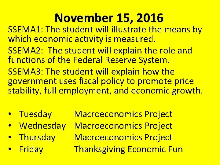 November 15, 2016 SSEMA 1: The student will illustrate the means by which economic