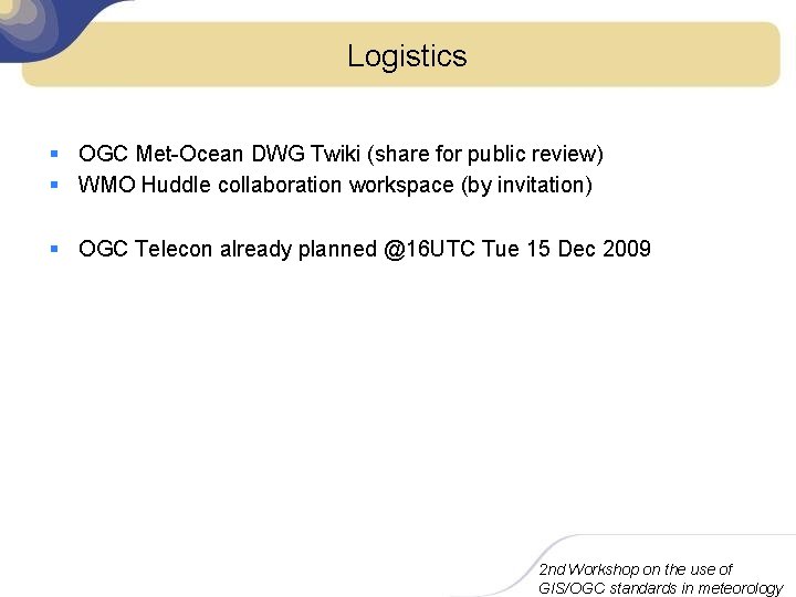 Logistics § OGC Met-Ocean DWG Twiki (share for public review) § WMO Huddle collaboration