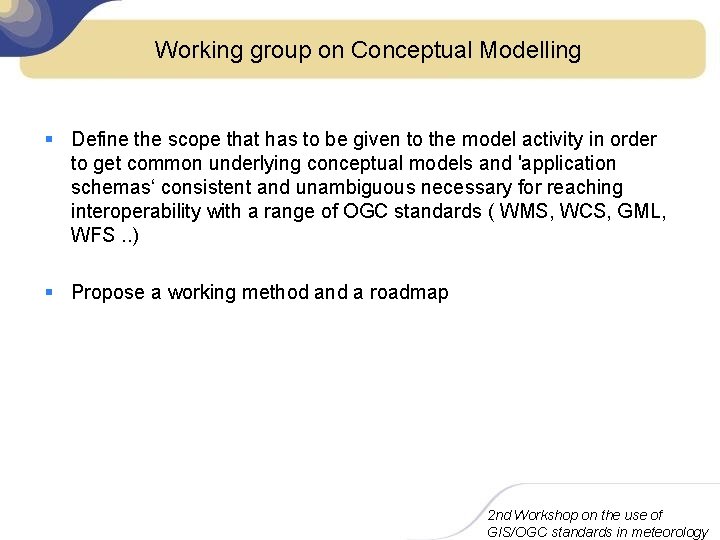 Working group on Conceptual Modelling § Define the scope that has to be given