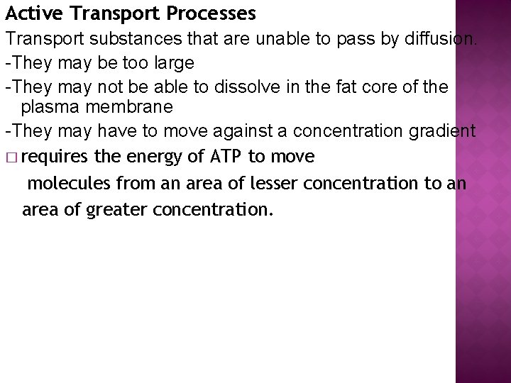 Active Transport Processes Transport substances that are unable to pass by diffusion. -They may