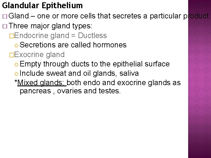 Glandular Epithelium � Gland – one or more cells that secretes a particular product.