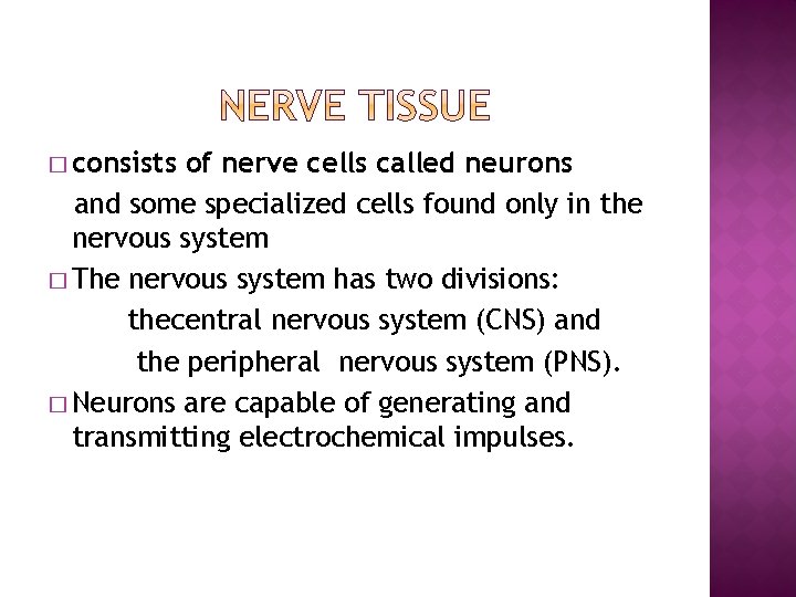 � consists of nerve cells called neurons and some specialized cells found only in