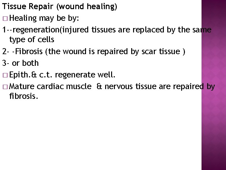 Tissue Repair (wound healing) � Healing may be by: 1 --regeneration(injured tissues are replaced