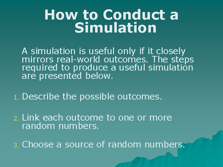 How to Conduct a Simulation A simulation is useful only if it closely mirrors How to Conduct a Simulation A simulation is useful only if it closely mirrors