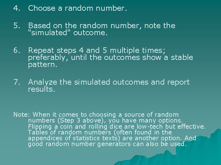 4. Choose a random number. 5. Based on the random number, note the "simulated"