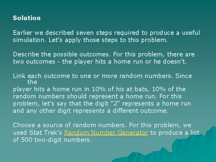 Solution Earlier we described seven steps required to produce a useful simulation. Let's apply