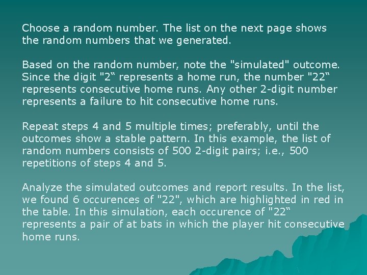 Choose a random number. The list on the next page shows the random numbers