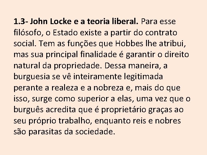 1. 3 - John Locke e a teoria liberal. Para esse filósofo, o Estado