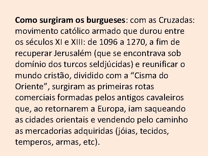 Como surgiram os burgueses: com as Cruzadas: movimento católico armado que durou entre os