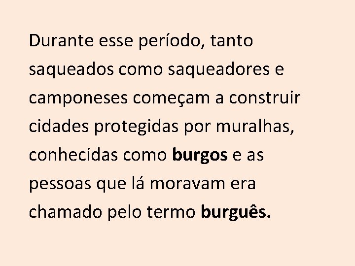 Durante esse período, tanto saqueados como saqueadores e camponeses começam a construir cidades protegidas