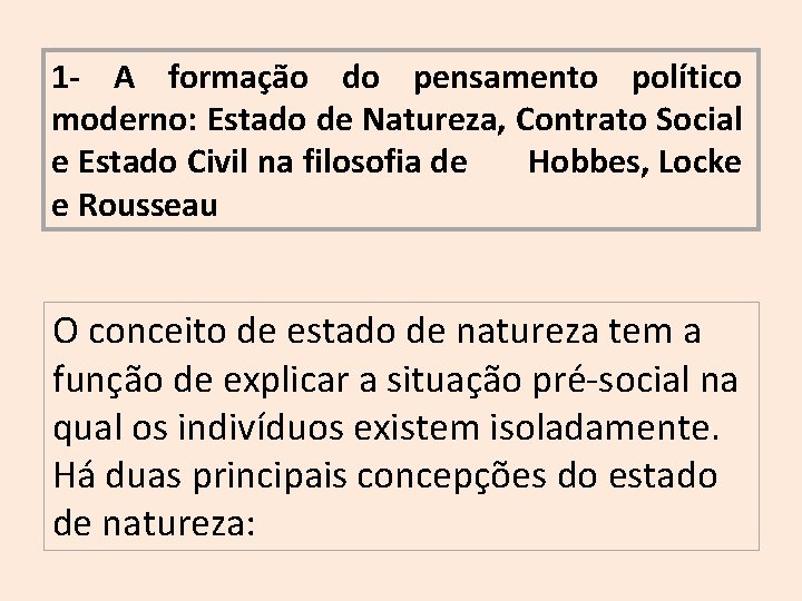 1 - A formação do pensamento político moderno: Estado de Natureza, Contrato Social e
