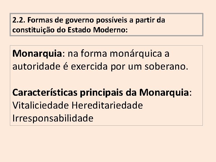 2. 2. Formas de governo possíveis a partir da constituição do Estado Moderno: Monarquia: