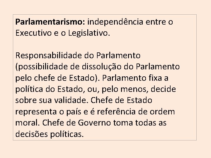 Parlamentarismo: independência entre o Executivo e o Legislativo. Responsabilidade do Parlamento (possibilidade de dissolução