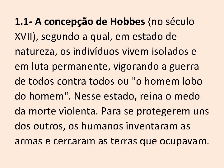 1. 1 - A concepção de Hobbes (no século XVII), segundo a qual, em