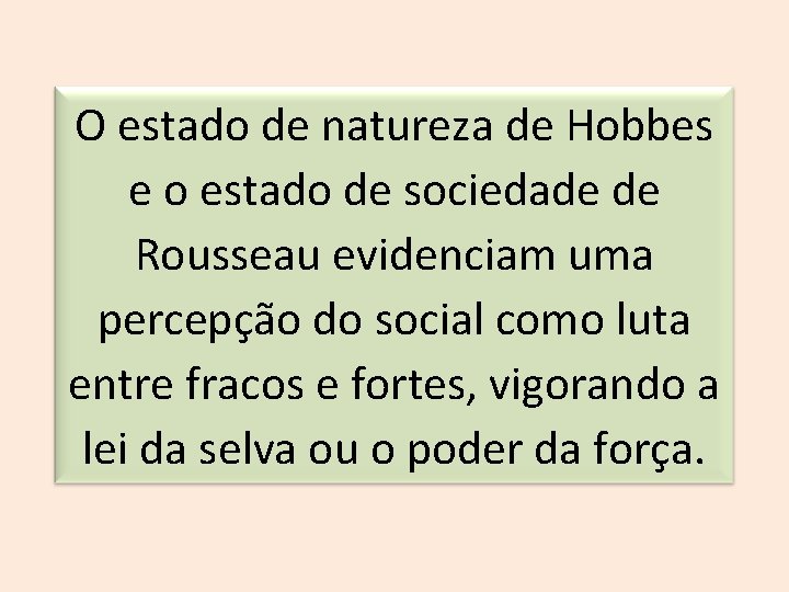 O estado de natureza de Hobbes e o estado de sociedade de Rousseau evidenciam