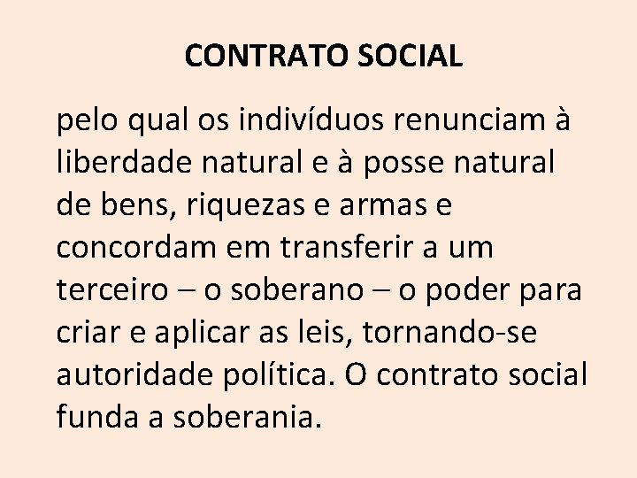 CONTRATO SOCIAL pelo qual os indivíduos renunciam à liberdade natural e à posse natural