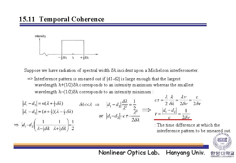 15. 11 Temporal Coherence Suppose we have radiation of spectral width dl incident upon