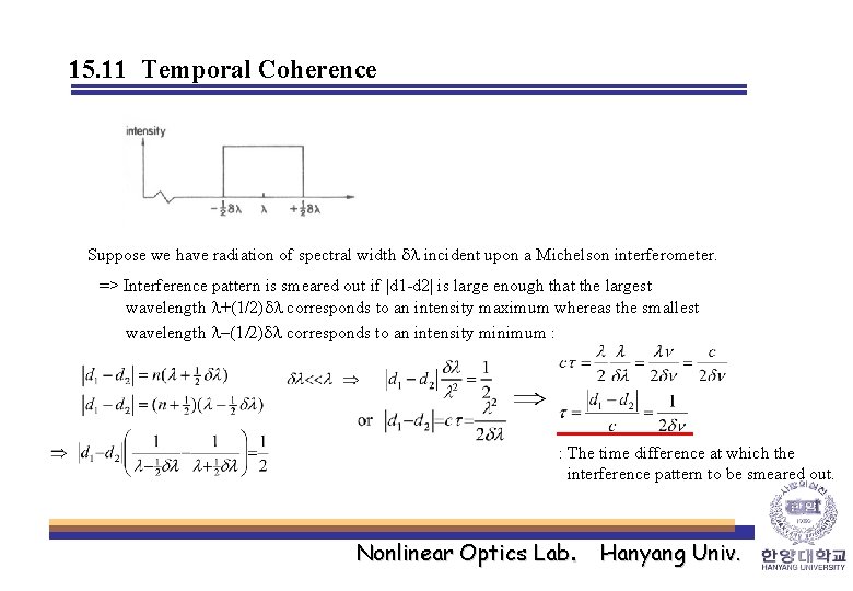 15. 11 Temporal Coherence Suppose we have radiation of spectral width dl incident upon