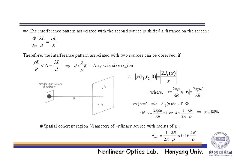 => The interference pattern associated with the second source is shifted a distance on