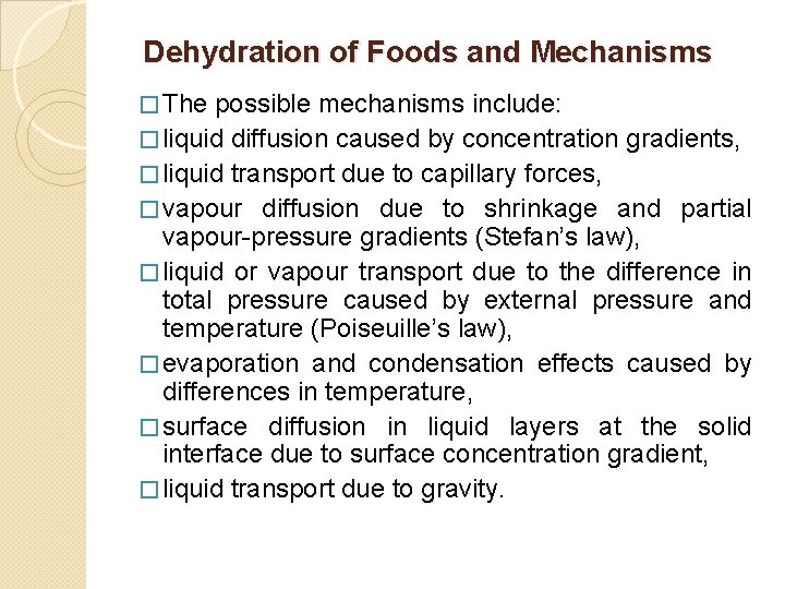 Dehydration of Foods and Mechanisms � The possible mechanisms include: � liquid diffusion Dehydration of Foods and Mechanisms � The possible mechanisms include: � liquid diffusion
