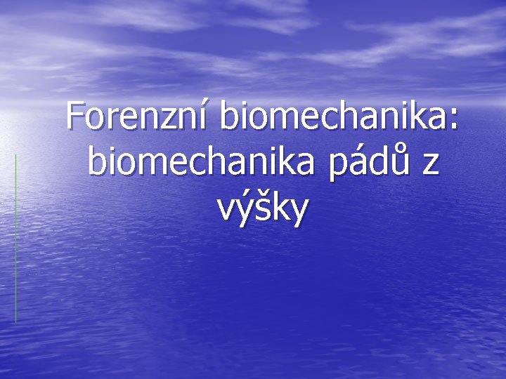 Forenzní biomechanika: biomechanika pádů z výšky 