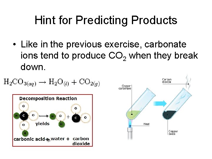 Hint for Predicting Products • Like in the previous exercise, carbonate ions tend to