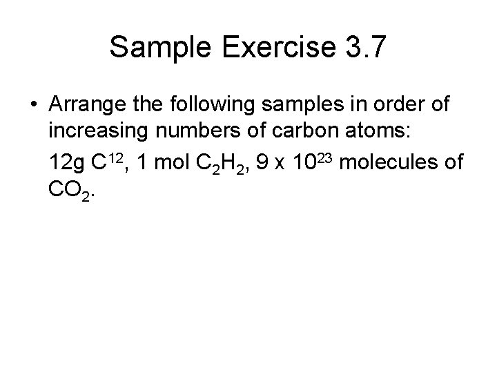 Sample Exercise 3. 7 • Arrange the following samples in order of increasing numbers