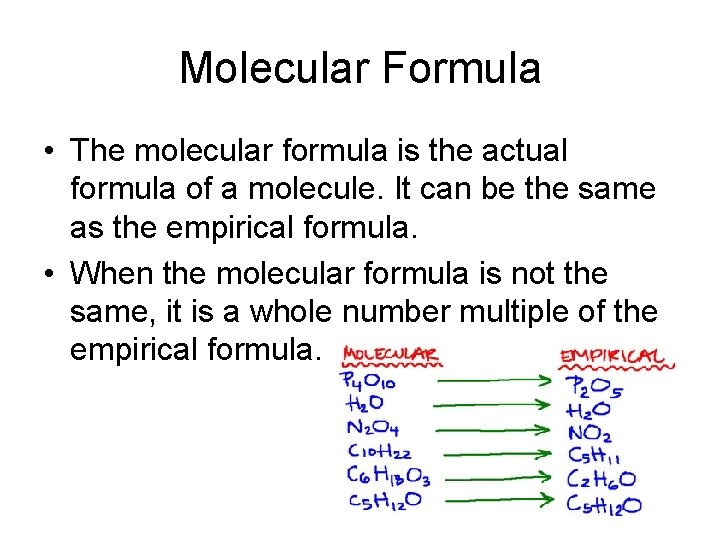 Molecular Formula • The molecular formula is the actual formula of a molecule. It