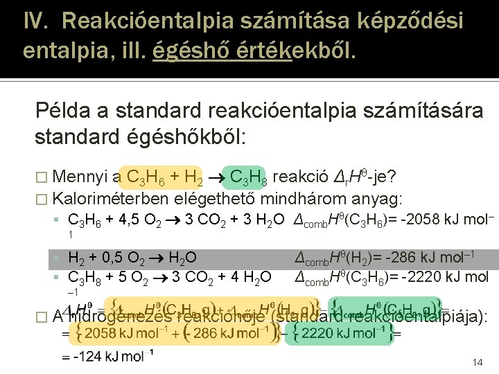 IV. Reakcióentalpia számítása képződési entalpia, ill. égéshő értékekből. Példa a standard reakcióentalpia számítására standard