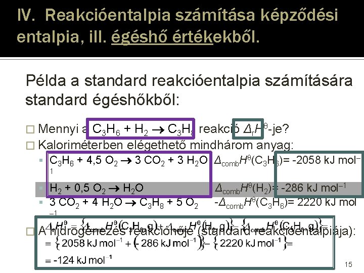 IV. Reakcióentalpia számítása képződési entalpia, ill. égéshő értékekből. Példa a standard reakcióentalpia számítására standard